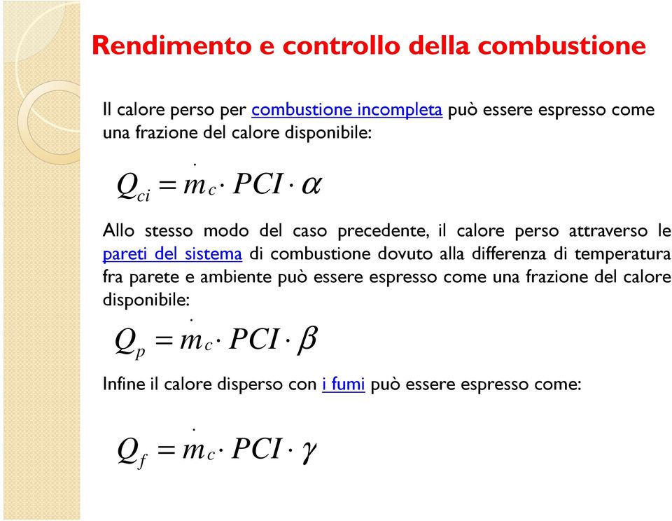 pareti del sistema di combustione dovuto alla differenza di temperatura fra parete e ambiente può essere espresso come