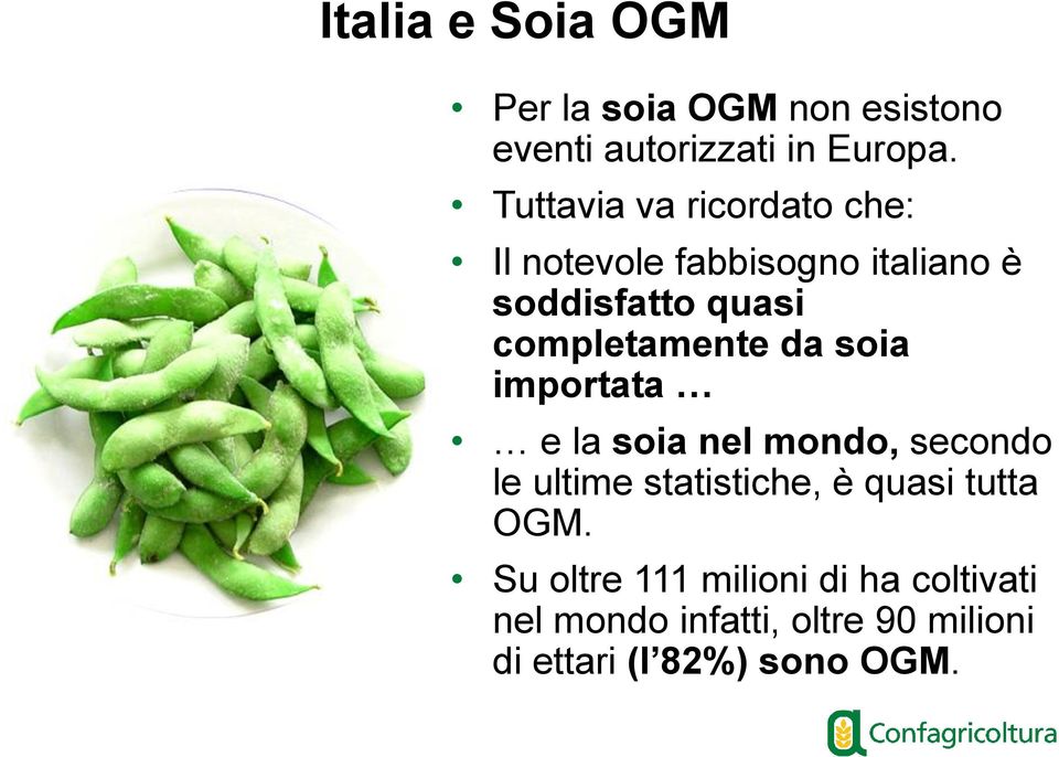 completamente da soia importata e la soia nel mondo, secondo le ultime statistiche, è