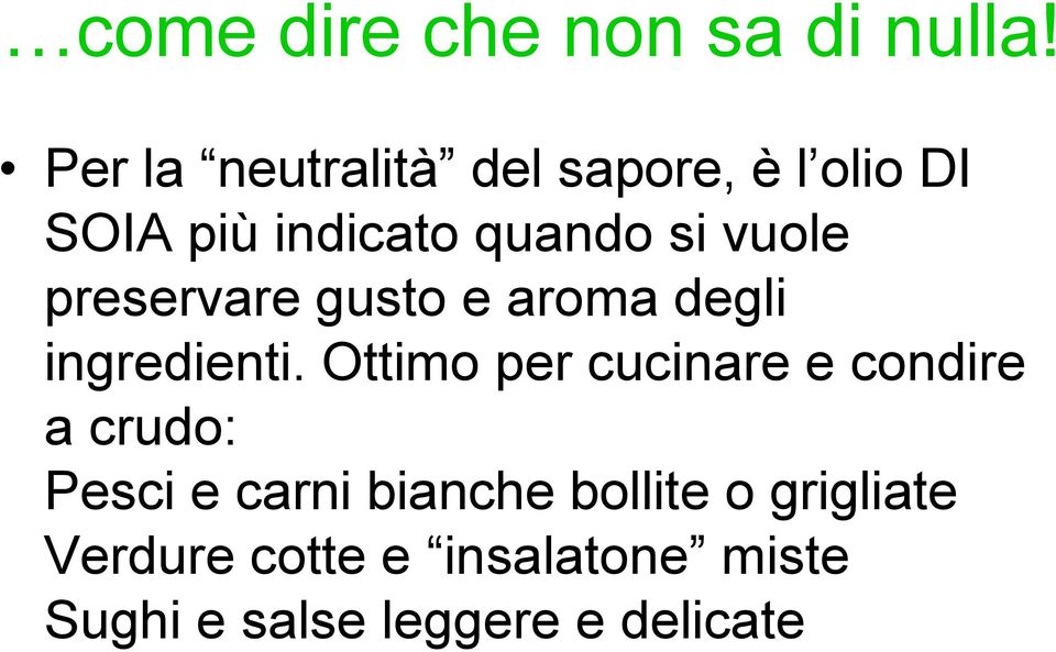 vuole preservare gusto e aroma degli ingredienti.