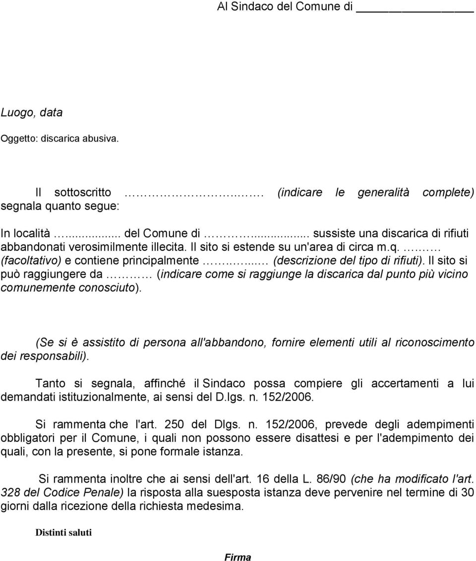 152/2006, prevede degli adempimenti obbligatori per il Comune, i quali non possono essere disattesi e per l'adempimento dei quali, con la presente, si