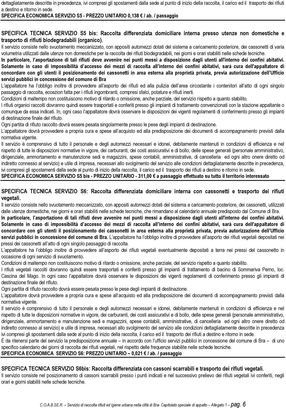 / passaggio SPECIFICA TECNICA SERVIZIO S5 bis: Raccolta differenziata domiciliare interna presso utenze non domestiche e trasporto di rifiuti biodegradabili (organico).