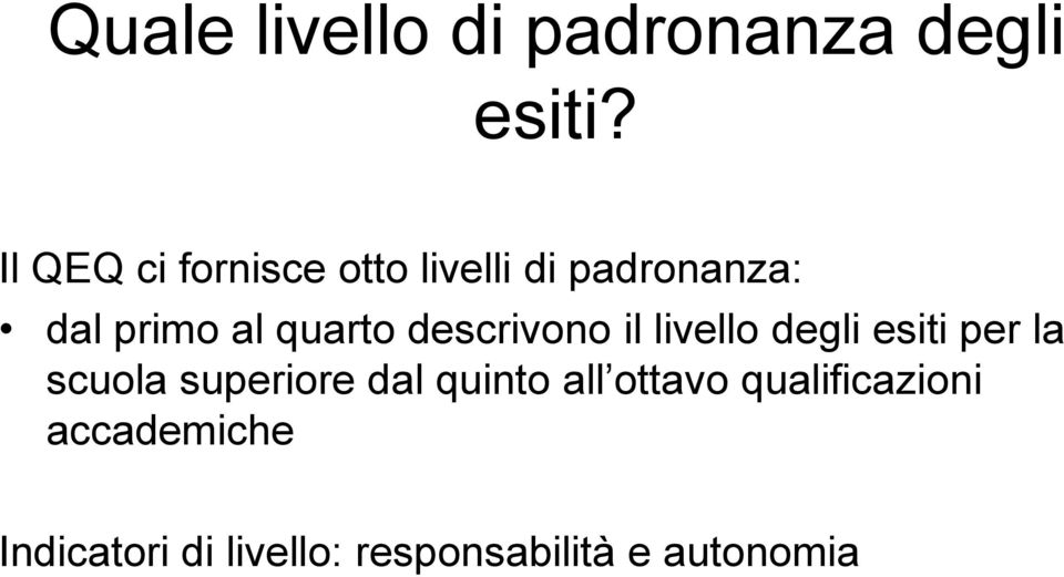 quarto descrivono il livello degli esiti per la scuola superiore