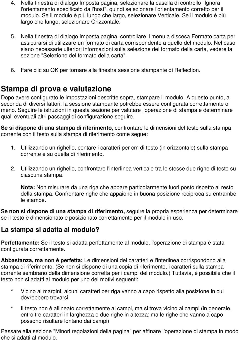 Nella finestra di dialogo Imposta pagina, controllare il menu a discesa Formato carta per assicurarsi di utilizzare un formato di carta corrispondente a quello del modulo.