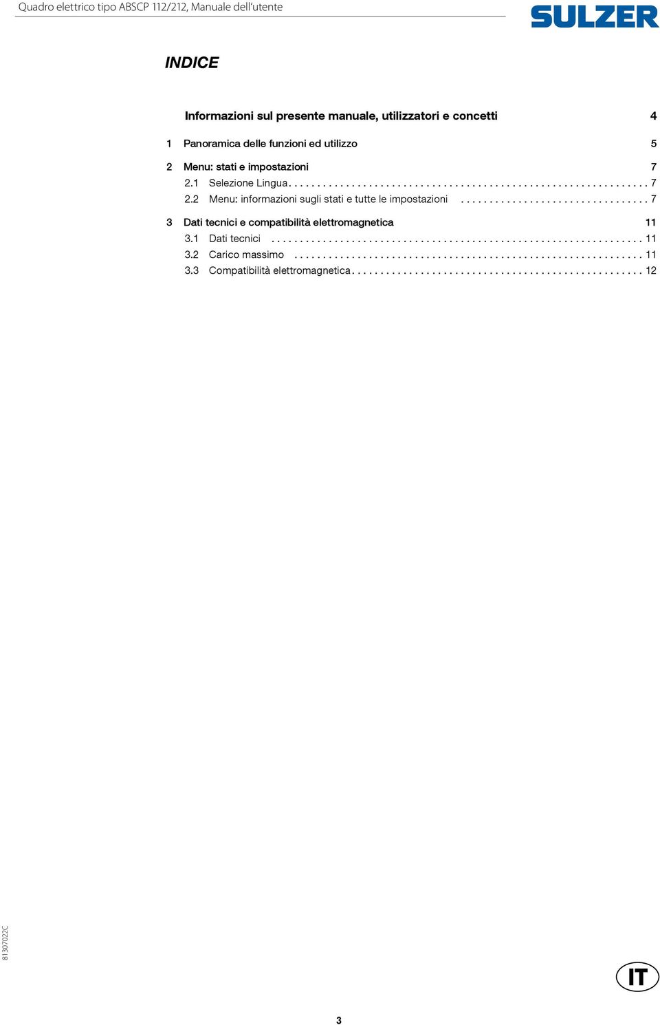 1 Selezione Lingua... 7 2.2 Menu: informazioni sugli stati e tutte le impostazioni.