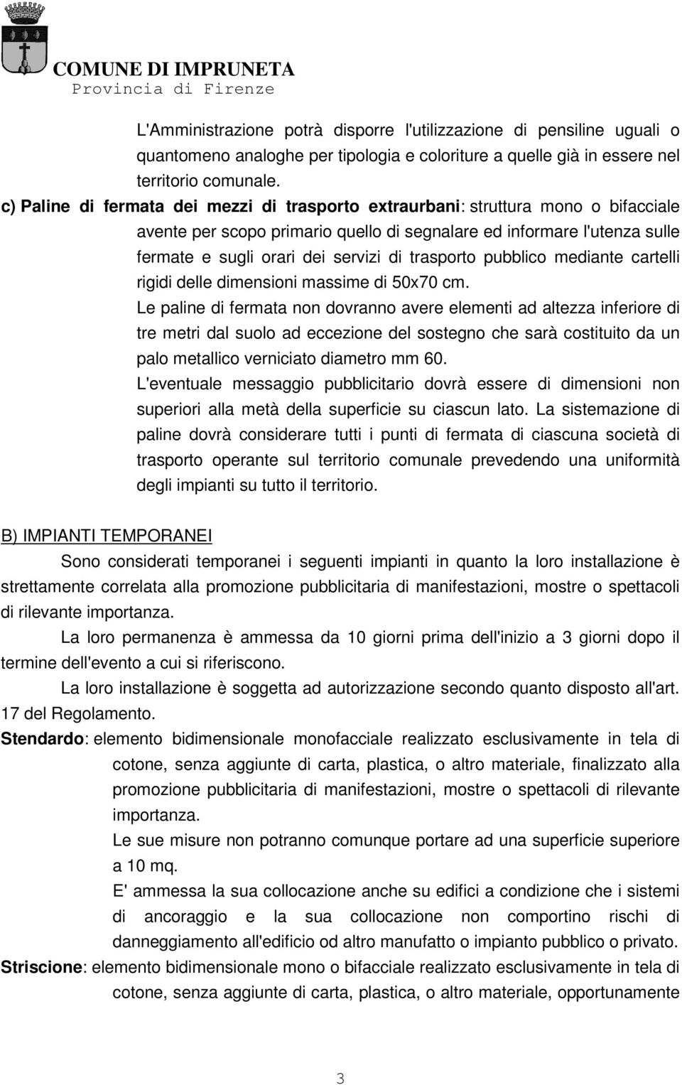 trasporto pubblico mediante cartelli rigidi delle dimensioni massime di 50x70 cm.