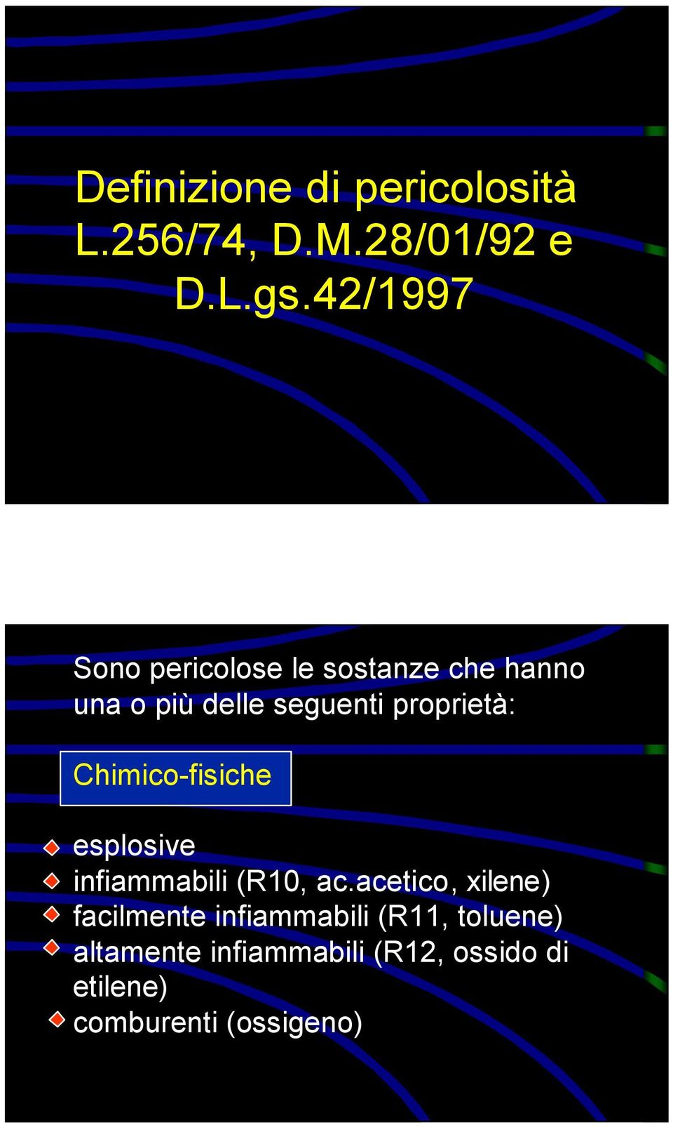 proprietà: Chimico-fisiche esplosive infiammabili (R10, ac.