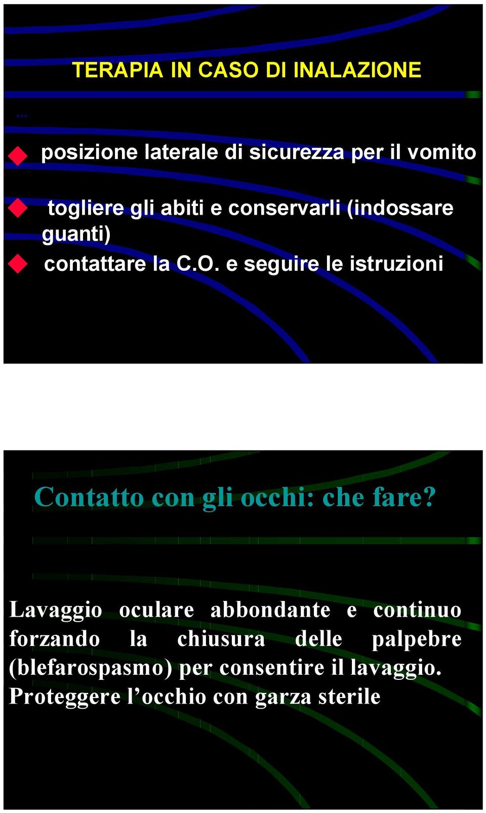 (indossare guanti) contattare la C.O.