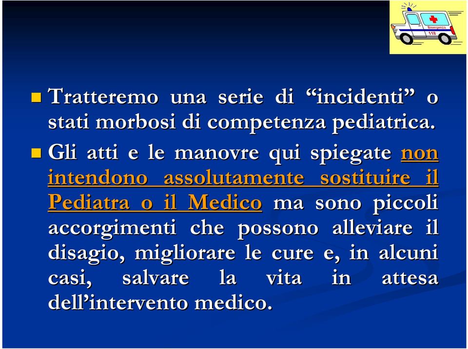 Pediatra o il Medico ma sono piccoli accorgimenti che possono alleviare il