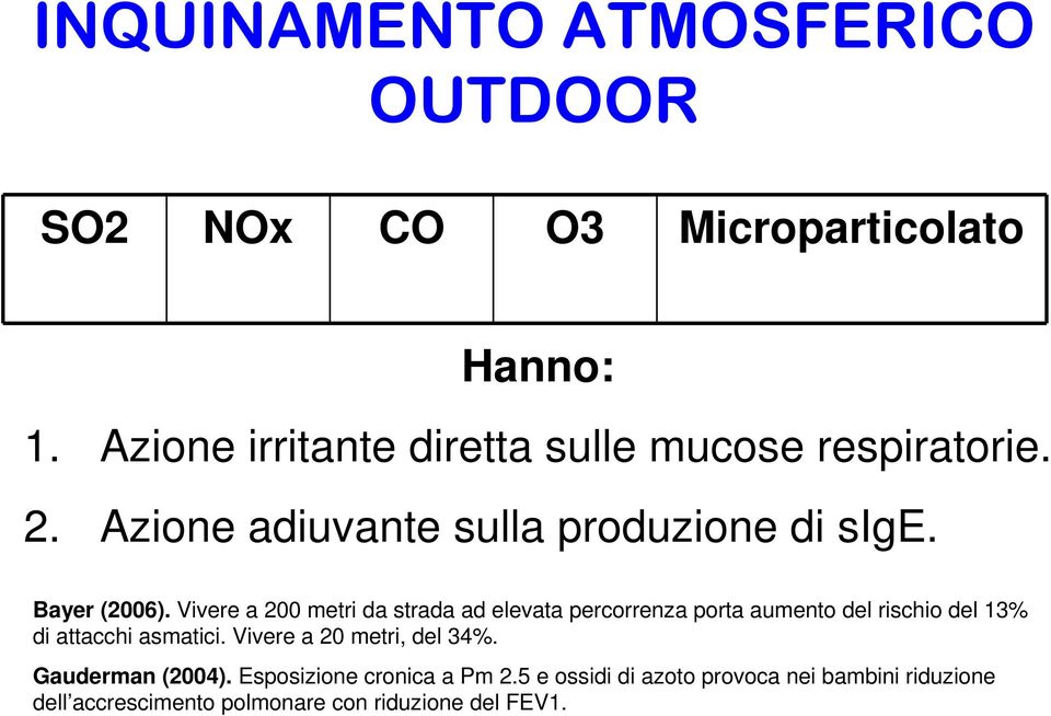 Vivere a 200 metri da strada ad elevata percorrenza porta aumento del rischio del 13% di attacchi asmatici.