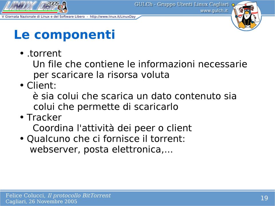 risorsa voluta Client: è sia colui che scarica un dato contenuto sia colui