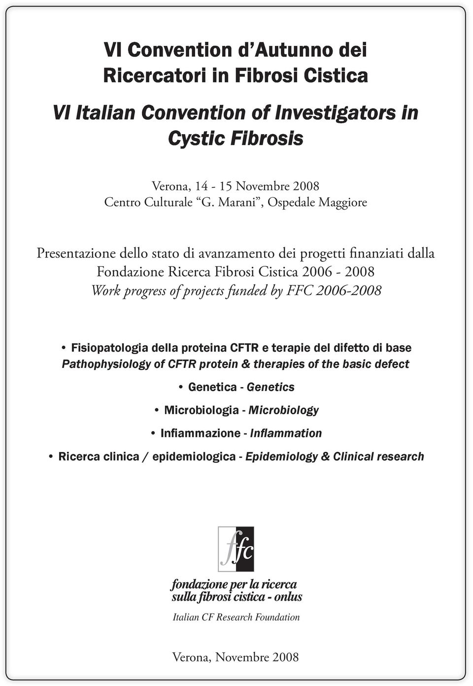 funded by FFC 2006-2008 Fisiopatologia della proteina CFTR e terapie del difetto di base Pathophysiology of CFTR protein & therapies of the basic defect Genetica -