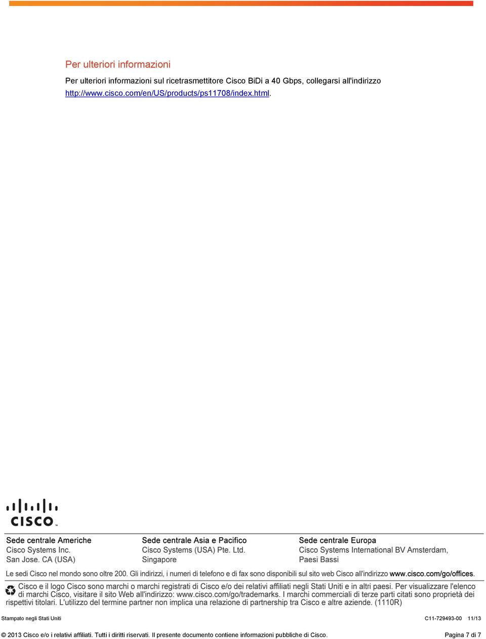 Stampato negli Stati Uniti C11-729493-00 11/13 2013 Cisco e/o i relativi affiliati.