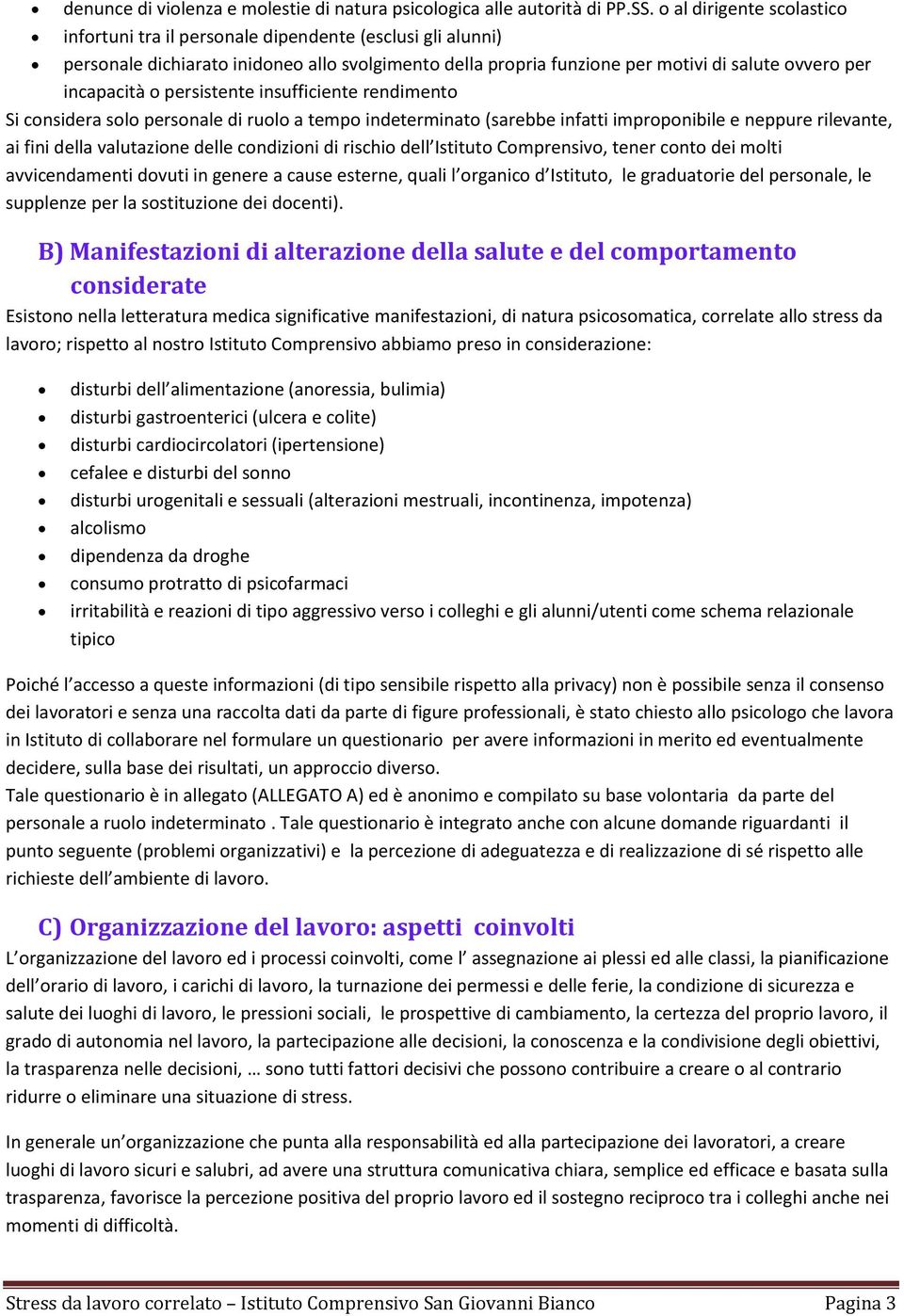 persistente insufficiente rendimento Si considera solo personale di ruolo a tempo indeterminato (sarebbe infatti improponibile e neppure rilevante, ai fini della valutazione delle condizioni di