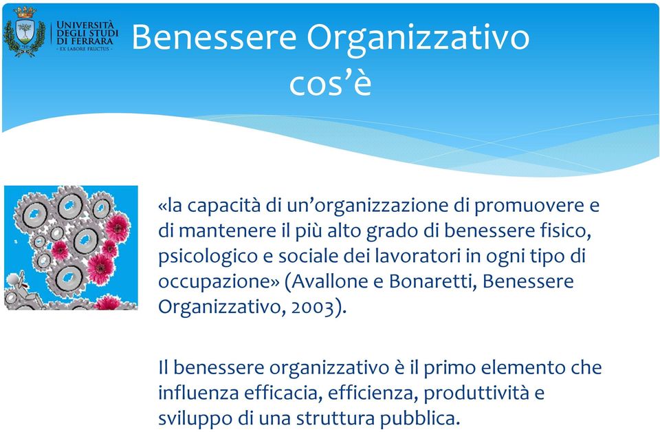 occupazione» (Avallone e Bonaretti, Benessere Organizzativo, 2003).