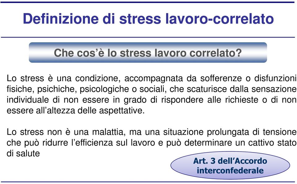 dalla sensazione individuale di non essere in grado di rispondere alle richieste o di non essere all altezza delle aspettative.