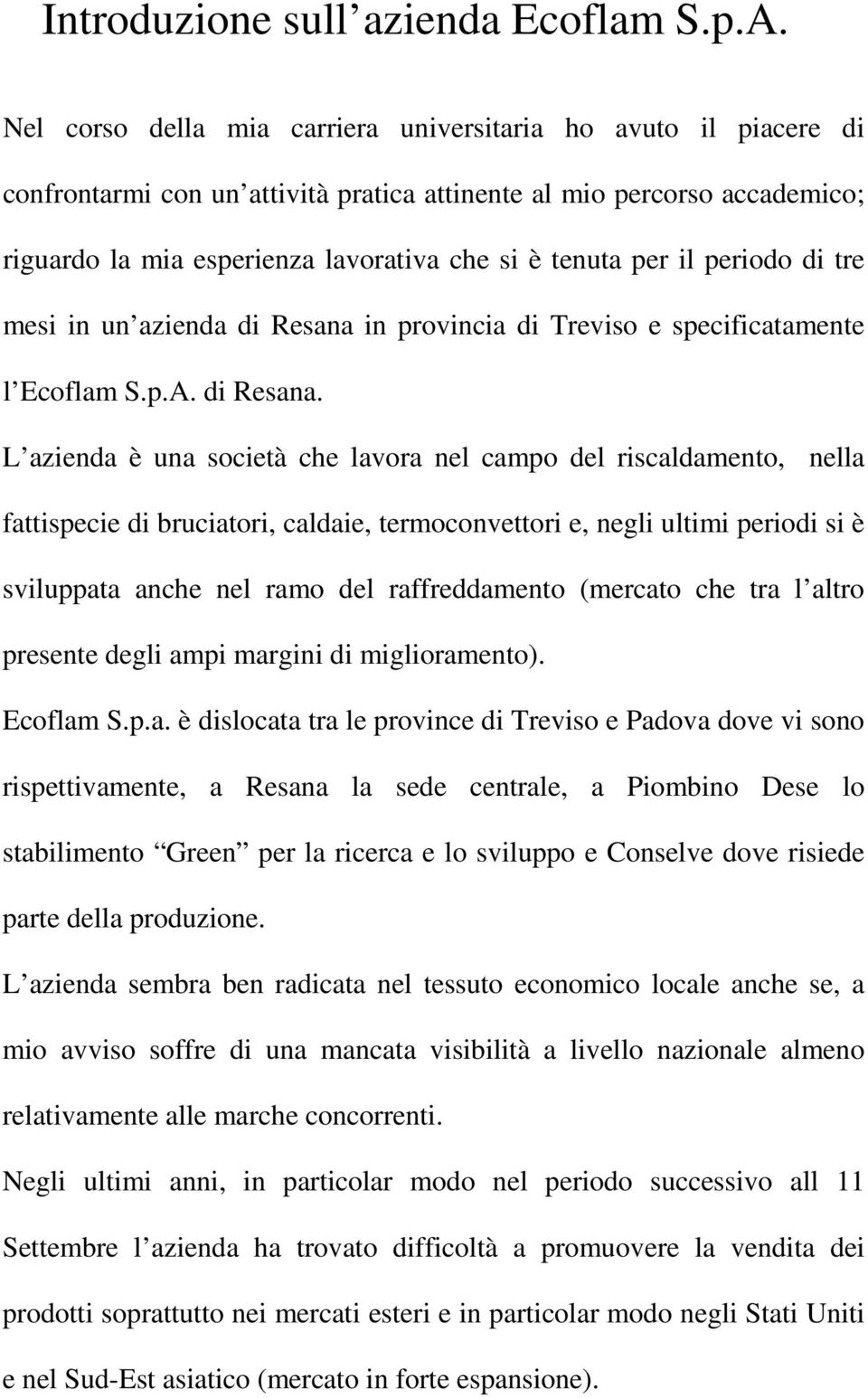 il periodo di tre mesi in un azienda di Resana 