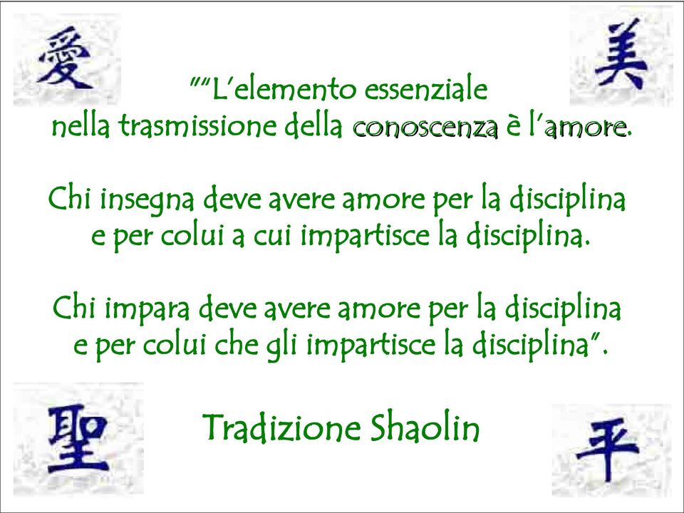 Chi insegna deve avere amore per la disciplina e per colui a cui