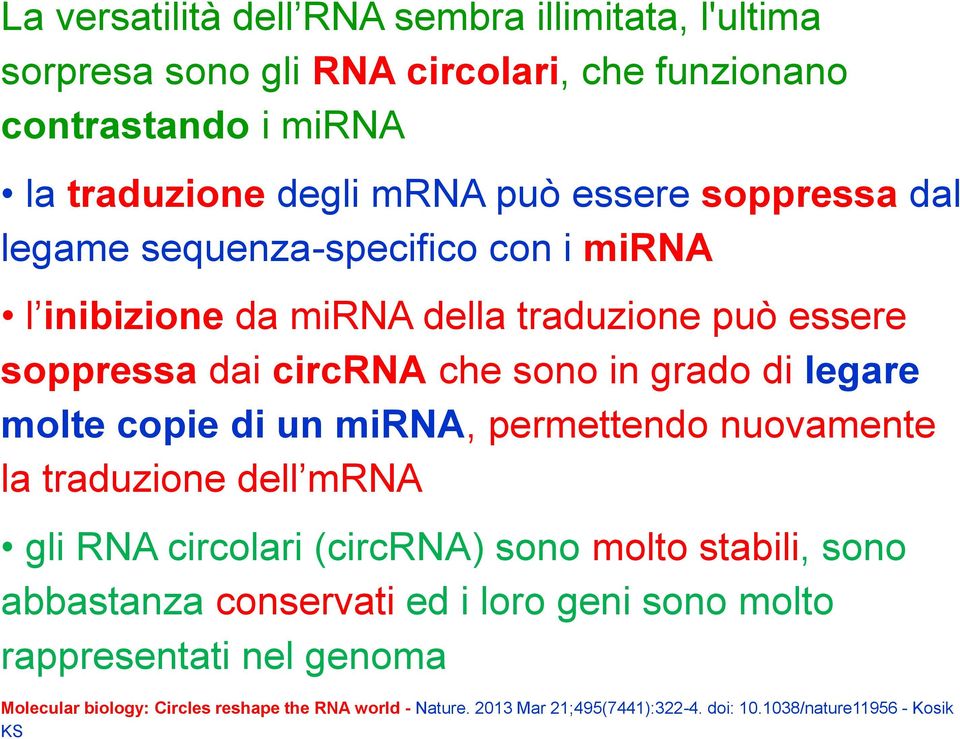 traduzione degli mrna può essere soppressa dal legame sequenza-specifico con i mirna l inibizione da mirna della traduzione può essere soppressa dai circrna