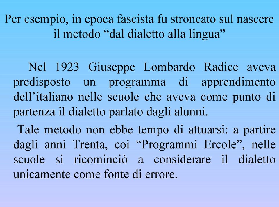 punto di partenza il dialetto parlato dagli alunni.