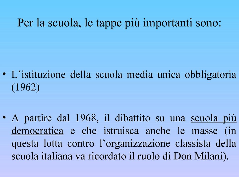 scuola più democratica e che istruisca anche le masse (in questa lotta