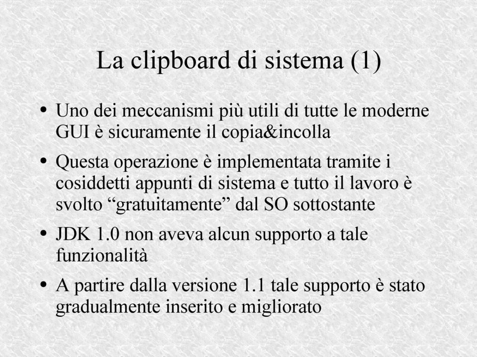 tutto il lavoro è svolto gratuitamente dal SO sottostante JDK 1.