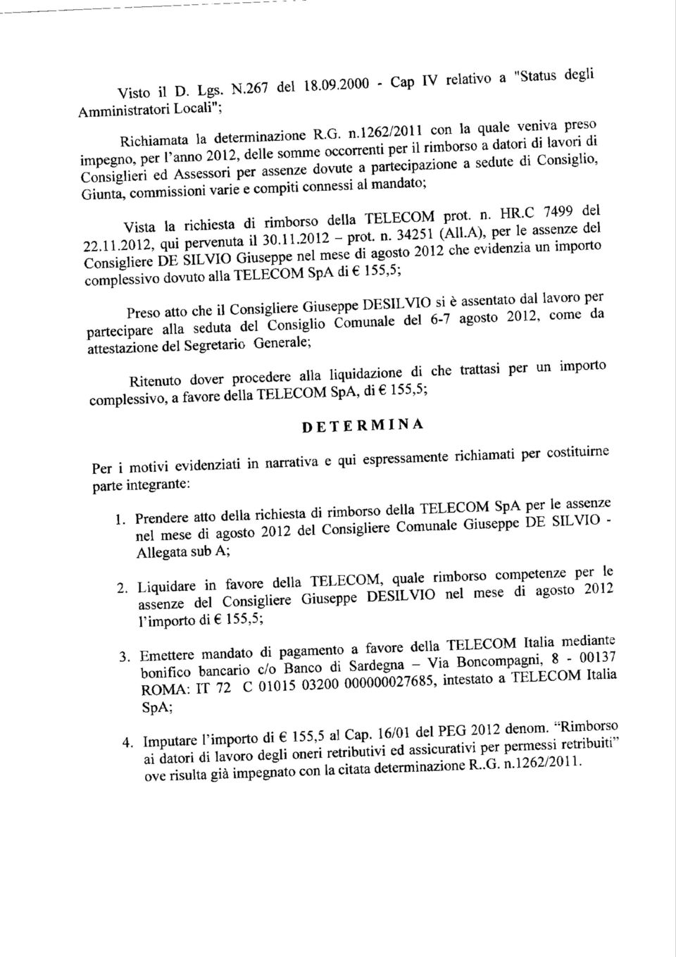 n, 1262/2011 con la quale veniva preso impegno, per Tanno 2012, delle somme occorrenti per il rimborso a datori di lavori di Consiglieri ed Assessori per assenze dovute a partecipazione a sedute di