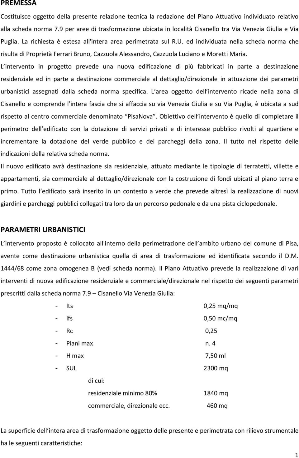 ed individuata nella scheda norma che risulta di Proprietà Ferrari Bruno, Cazzuola Alessandro, Cazzuola Luciano e Moretti Maria.