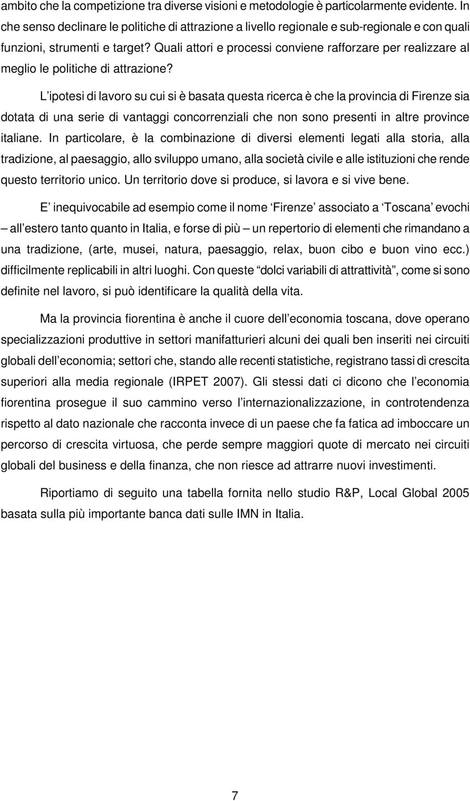 Quali attori e processi conviene rafforzare per realizzare al meglio le politiche di attrazione?