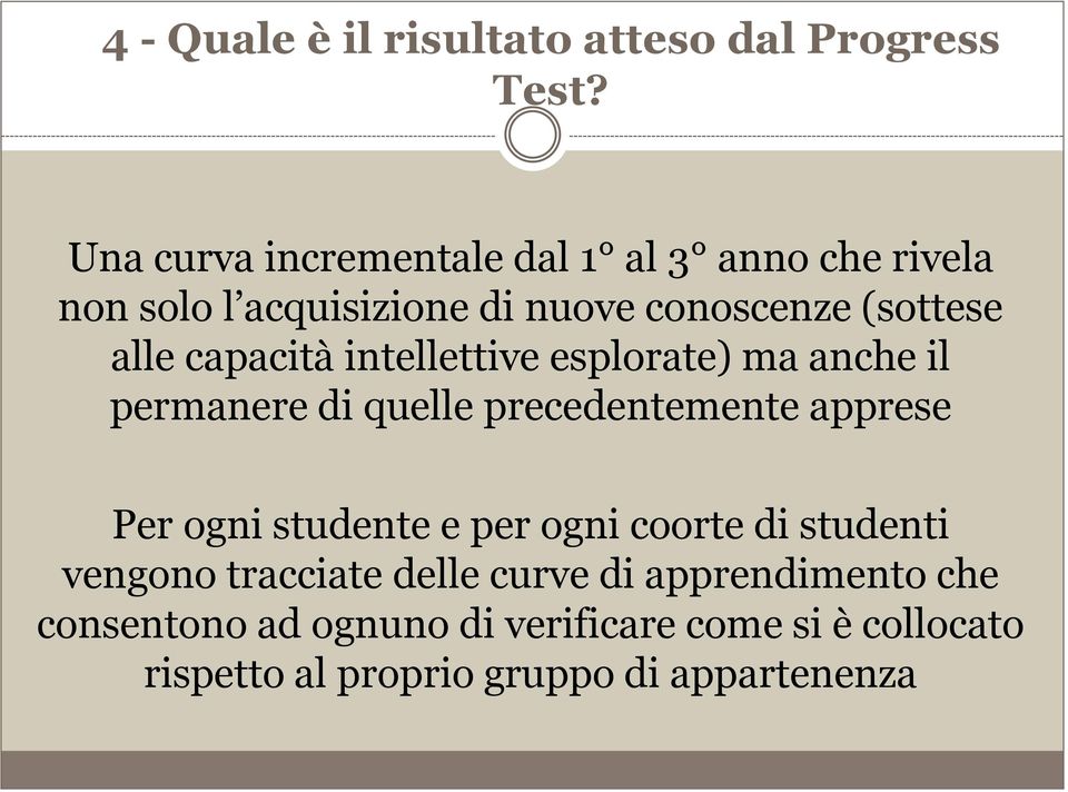 capacità intellettive esplorate) ma anche il permanere di quelle precedentemente apprese Per ogni studente e