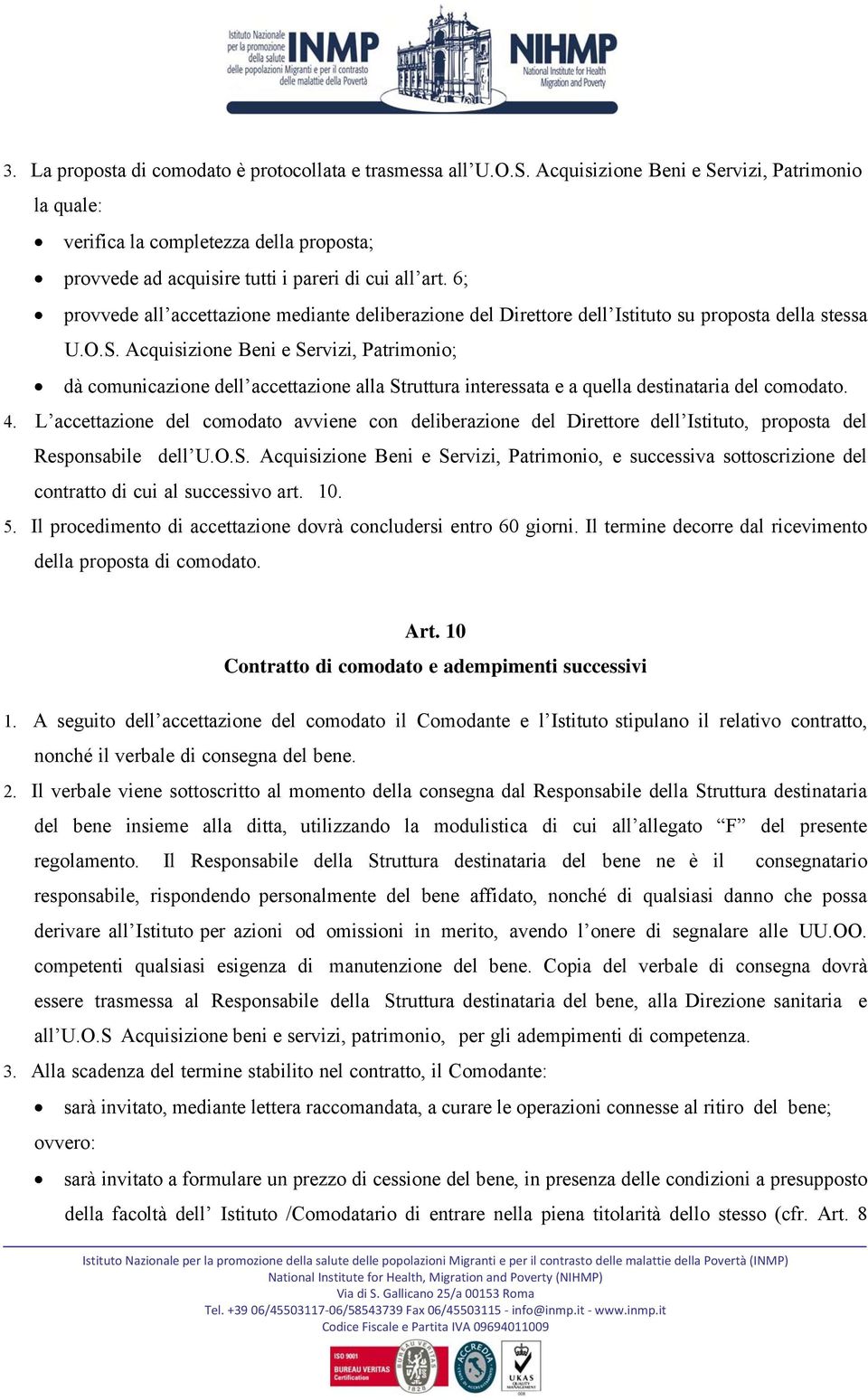 6; provvede all accettazione mediante deliberazione del Direttore dell Istituto su proposta della stessa U.O.S.