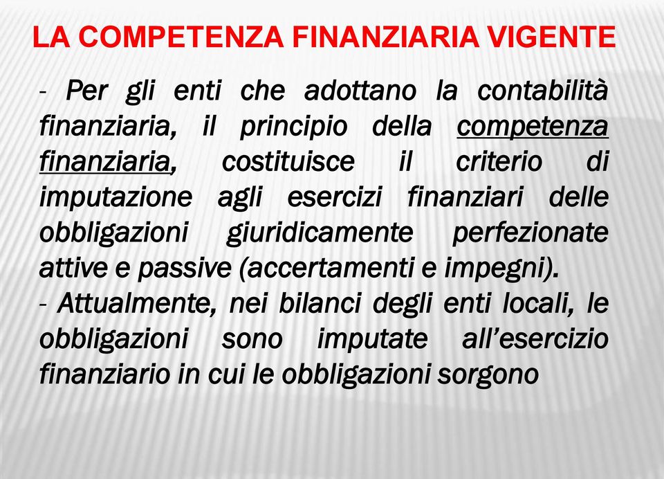 obbligazioni giuridicamente perfezionate attive e passive (accertamenti e impegni).