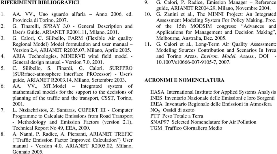 ARIA Technologies, MINERVE wind field model - General design manual - Version 7.0, 2001. 5. C. Silibello, S. Finardi, G.