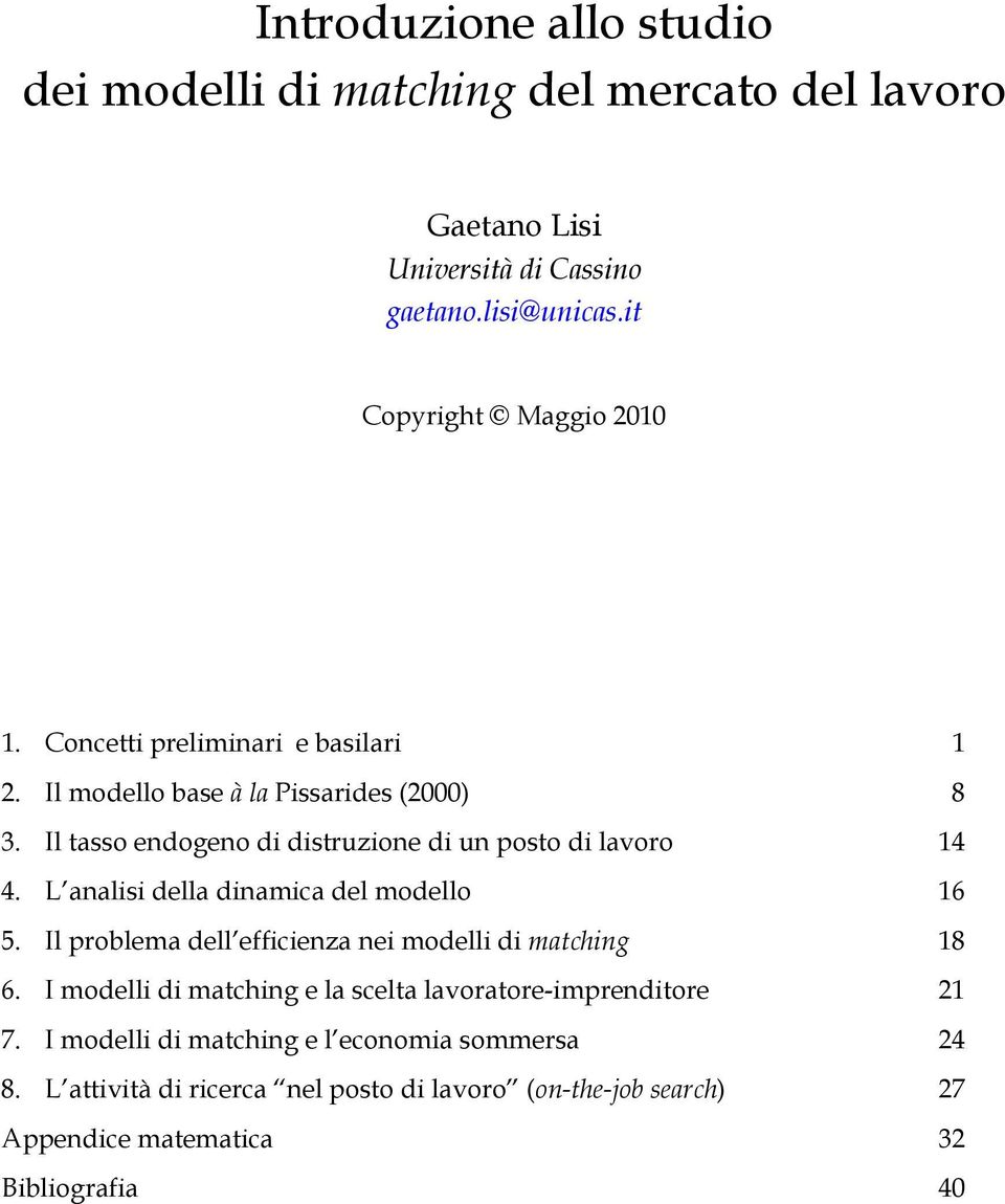 L analii della dinamia del modello 6 5. Il polema dell effiienza nei modelli di mathing 8 6.