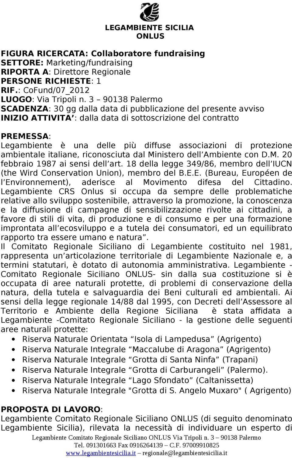di protezione ambientale italiane, riconosciuta dal Ministero dell Ambiente con D.M. 20 febbraio 1987 ai sensi dell art.