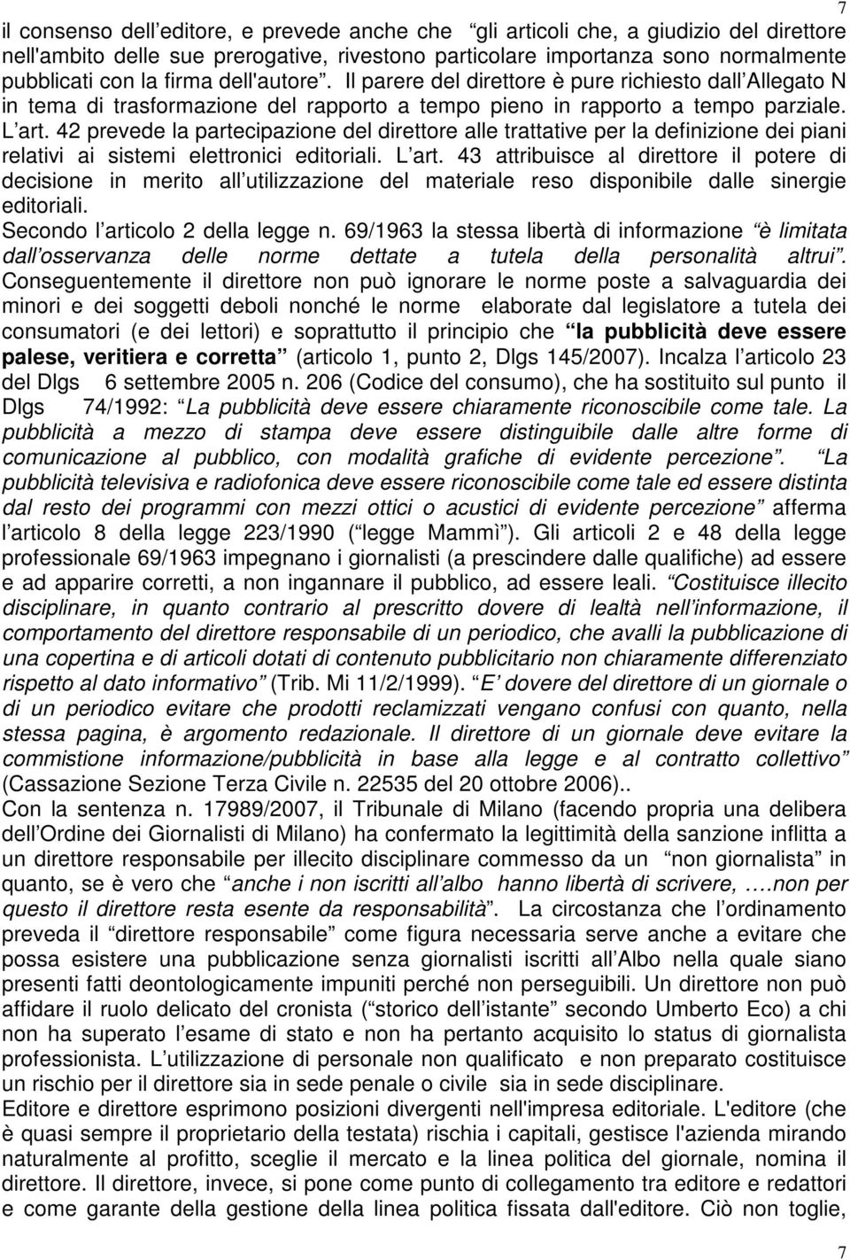 42 prevede la partecipazione del direttore alle trattative per la definizione dei piani relativi ai sistemi elettronici editoriali. L art.