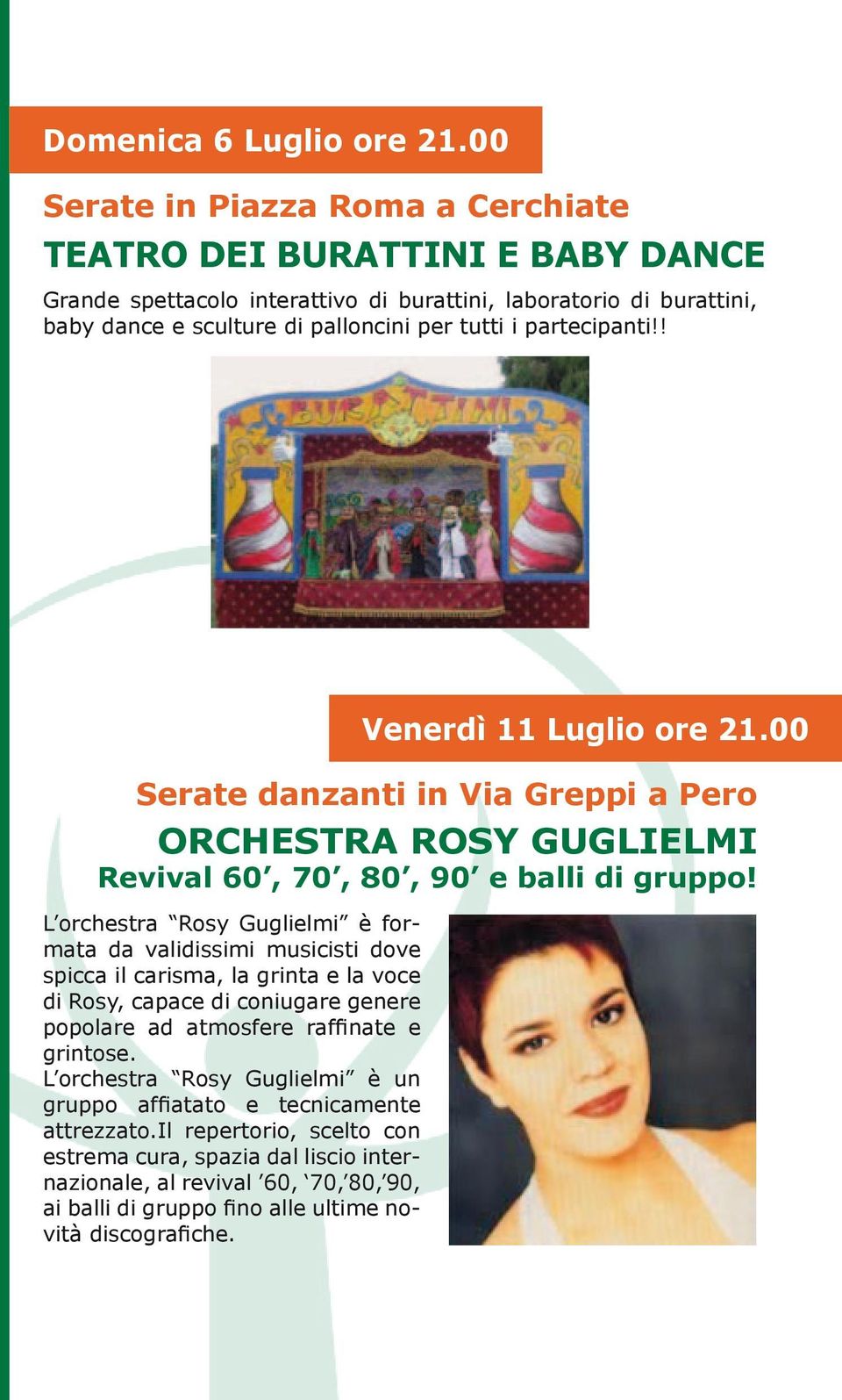 partecipanti!! Venerdì 11 Luglio ore 21.00 Serate danzanti in Via Greppi a Pero ORCHESTRA ROSY GUGLIELMI Revival 60, 70, 80, 90 e balli di gruppo!