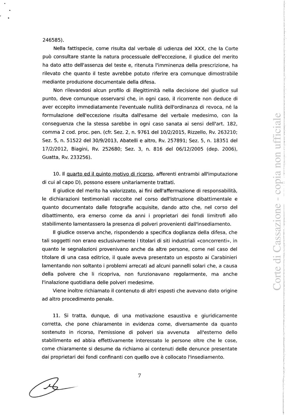 ritenuta l'imminenza della prescrizione, ha rilevato che quanto il teste avrebbe potuto riferire era comunque dimostrabile mediante produzione documentale della difesa.