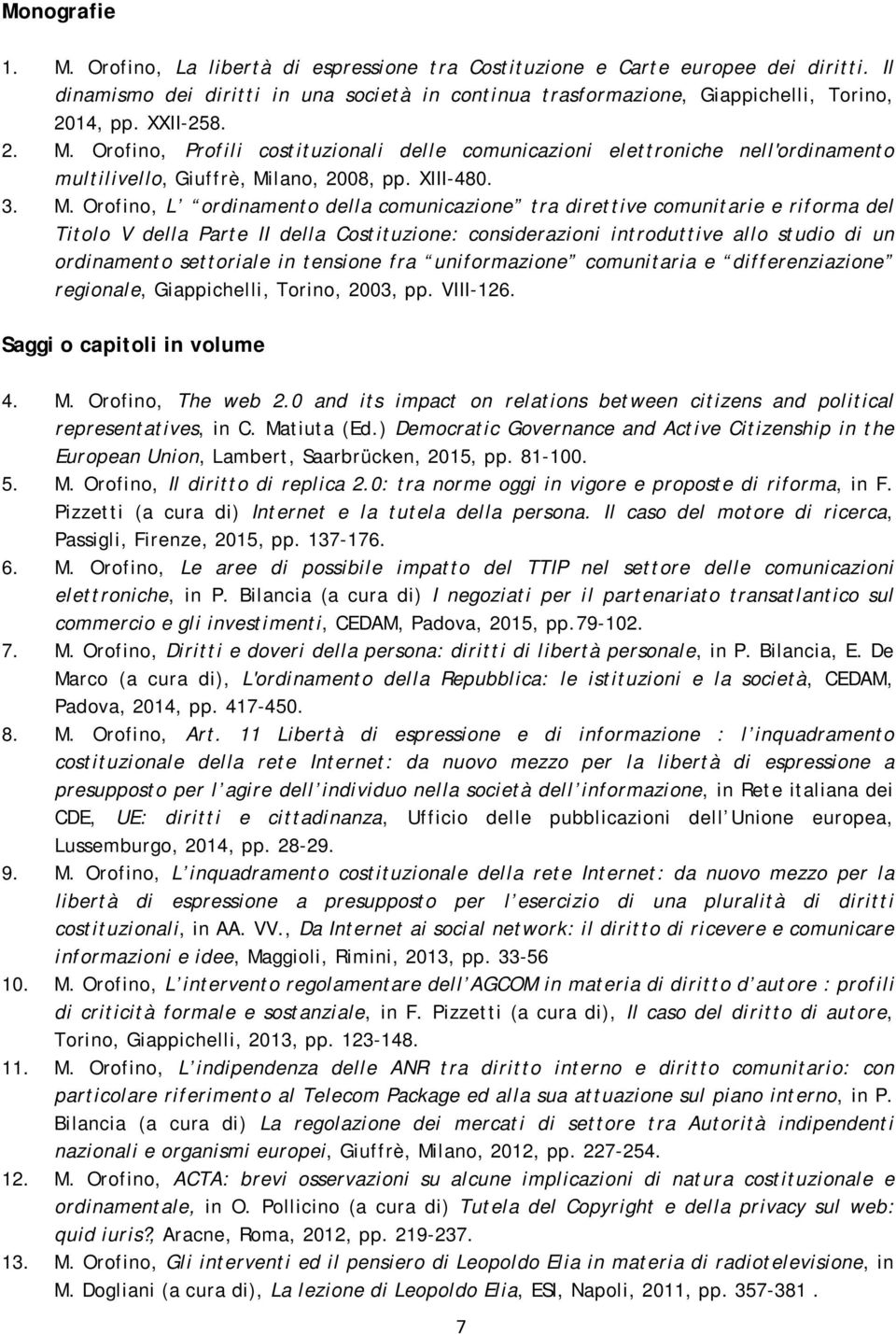 Orofino, Profili costituzionali delle comunicazioni elettroniche nell'ordinamento multilivello, Giuffrè, Mi