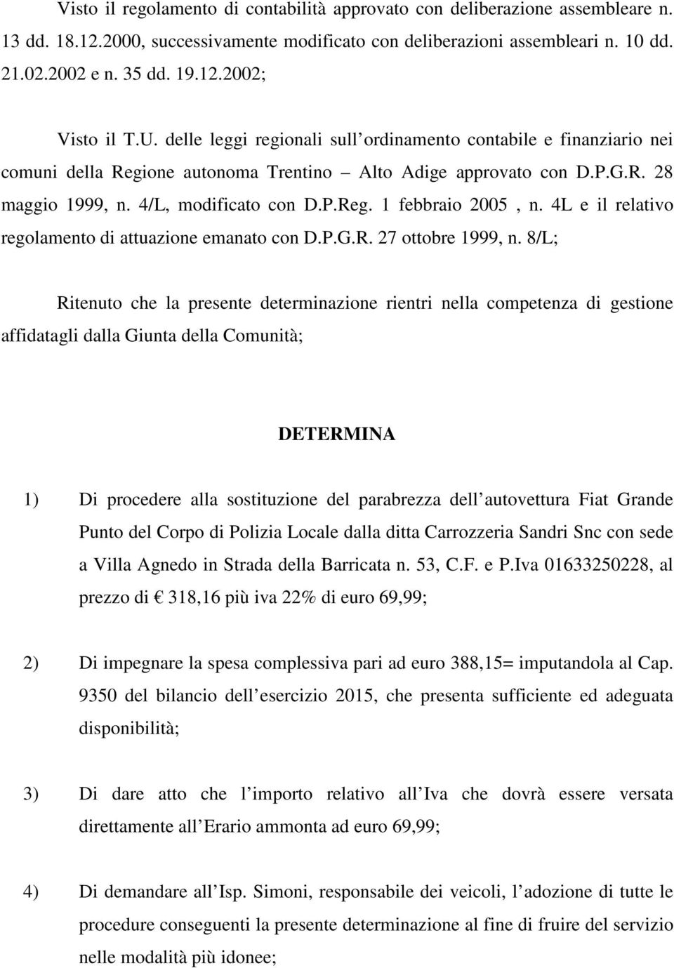 4L e il relativo regolamento di attuazione emanato con D.P.G.R. 27 ottobre 1999, n.