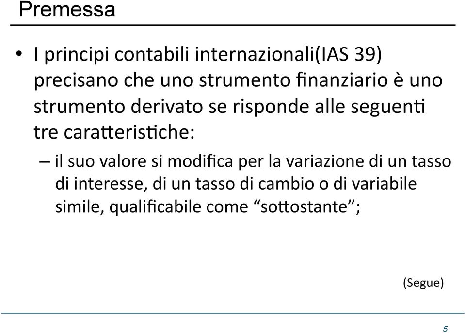 cararerisdche: il suo valore si modifica per la variazione di un tasso di