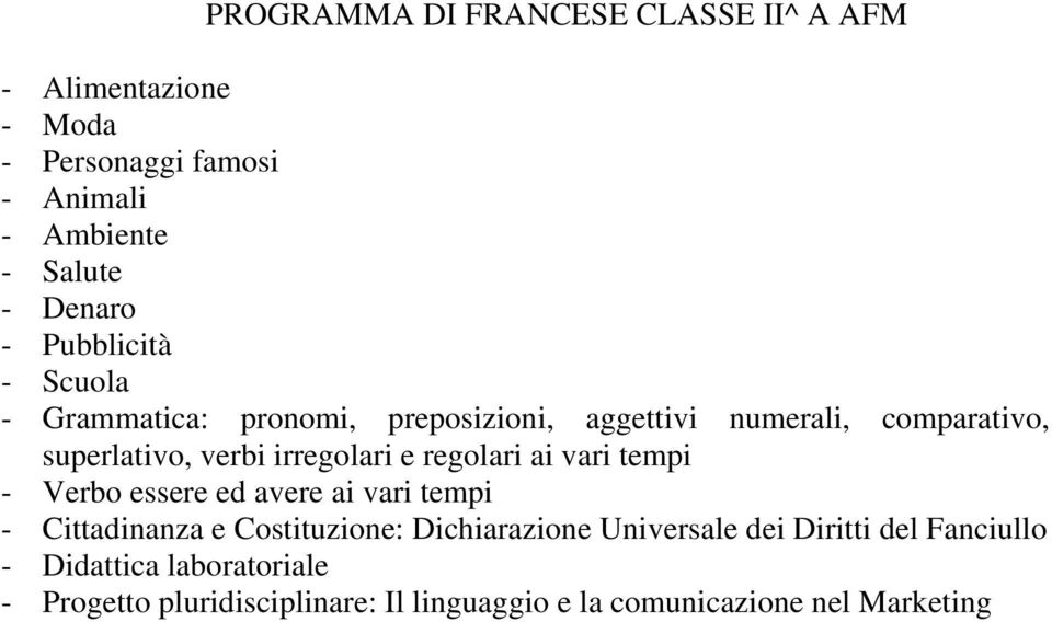 regolari ai vari tempi - Verbo essere ed avere ai vari tempi - Cittadinanza e Costituzione: Dichiarazione Universale dei