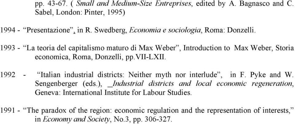 1993 - La teoria del capitalismo maturo di Max Weber, Introduction to Max Weber, Storia economica, Roma, Donzelli, pp.vii-lxii.