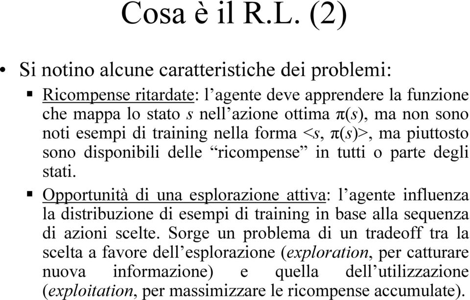 ono noi eempi di rining nell form <, ()>, m piuoo ono diponibili delle ricompene in ui o pre degli i.