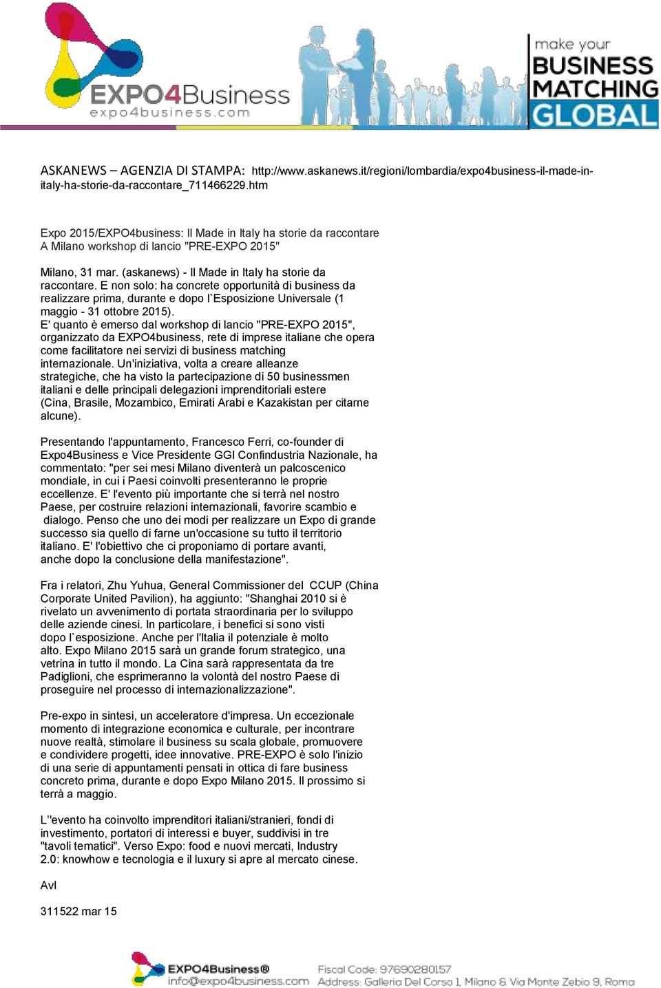 E non solo: ha concrete opportunità di business da realizzare prima, durante e dopo l`esposizione Universale (1 maggio - 31 ottobre 2015).