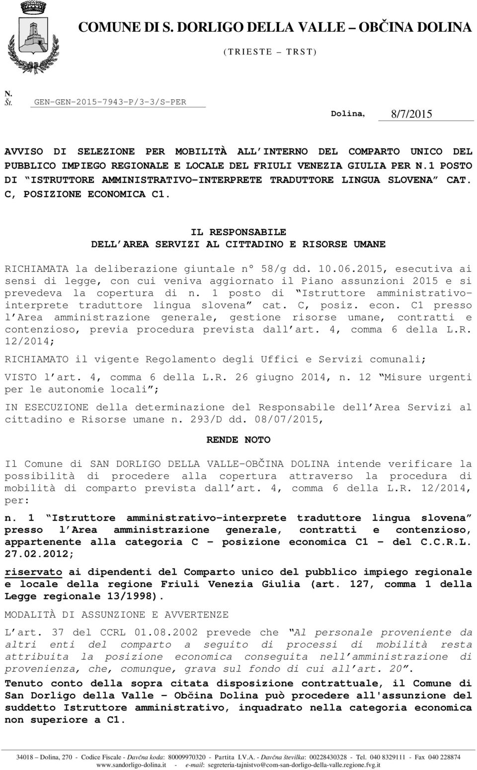 IL RESPONSABILE DELL AREA SERVIZI AL CITTADINO E RISORSE UMANE RICHIAMATA la deliberazione giuntale n 58/g dd. 10.06.