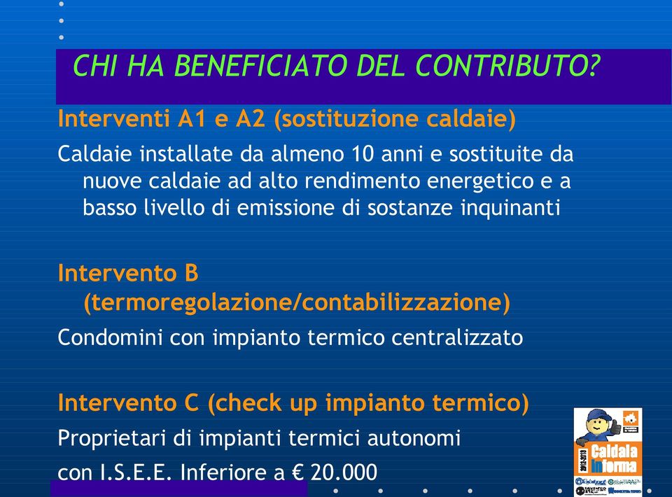 ad alto rendimento energetico e a basso livello di emissione di sostanze inquinanti Intervento B