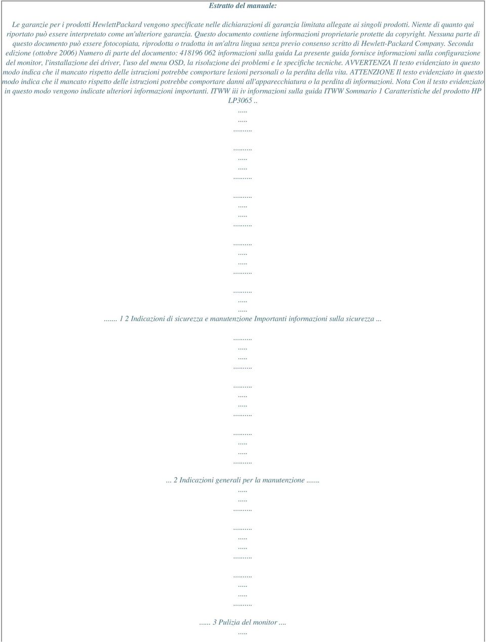 Nessuna parte di questo documento può essere fotocopiata, riprodotta o tradotta in un'altra lingua senza previo consenso scritto di Hewlett-Packard Company.