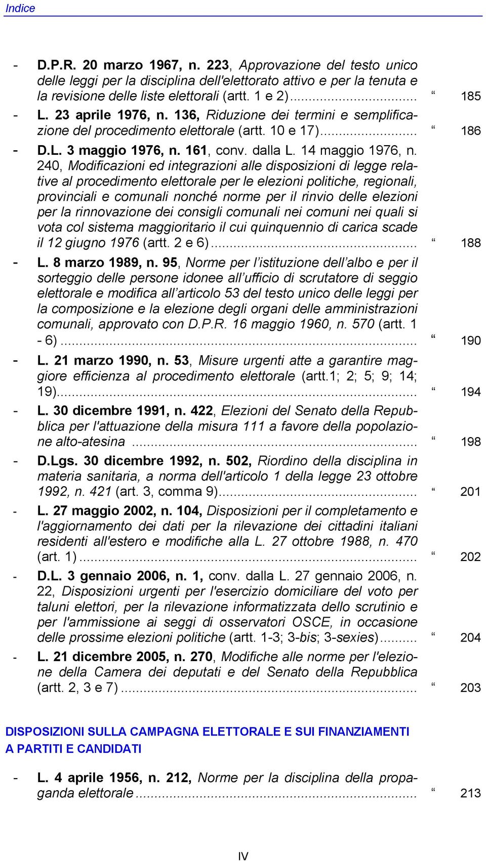 240, Modificazioni ed integrazioni alle disposizioni di legge relative al procedimento elettorale per le elezioni politiche, regionali, provinciali e comunali nonché norme per il rinvio delle