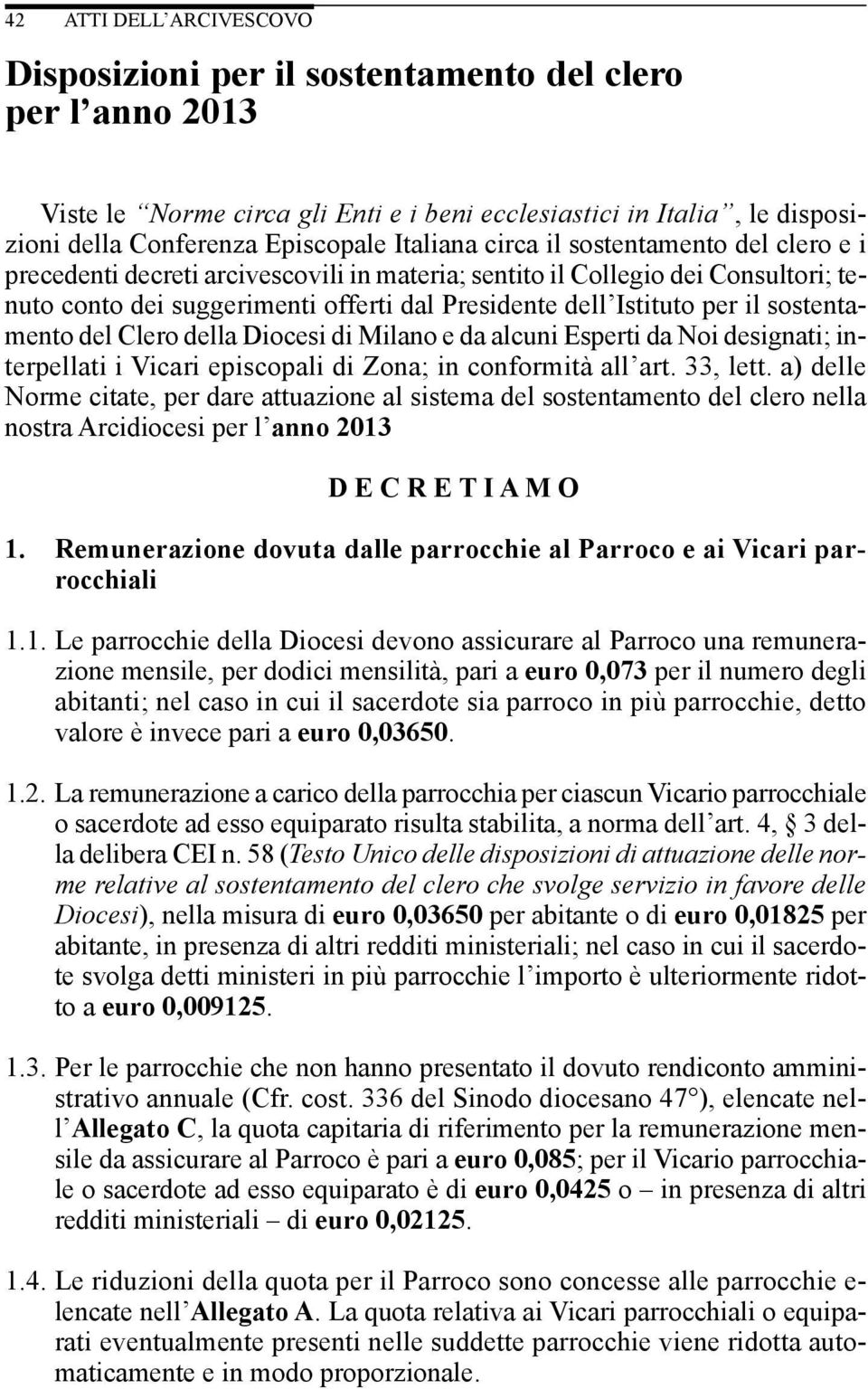 del Clero della Diocesi di Milano e da alcuni Esperti da Noi designati; interpellati i Vicari episcopali di Zona; in conformità all art. 33, lett.