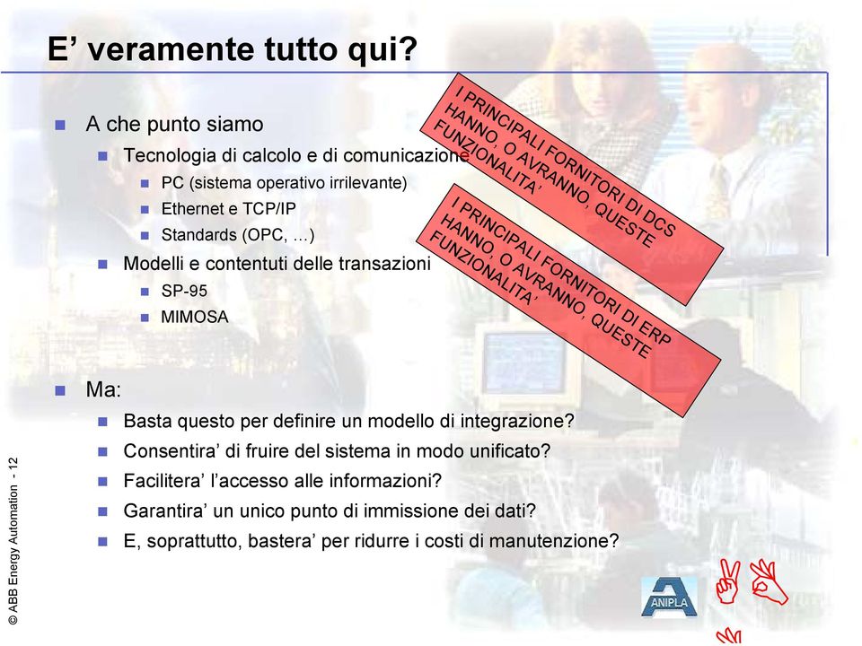 transazioni SP-95 MIMOSA I PRINCIPALI FORNITORI DI DCS HANNO, O AVRANNO, QUESTE FUNZIONALITA I PRINCIPALI FORNITORI DI ERP HANNO, O AVRANNO, QUESTE